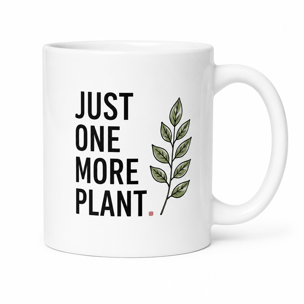 Just One More Plant Mug – Funny Plant Lover Coffee Mug