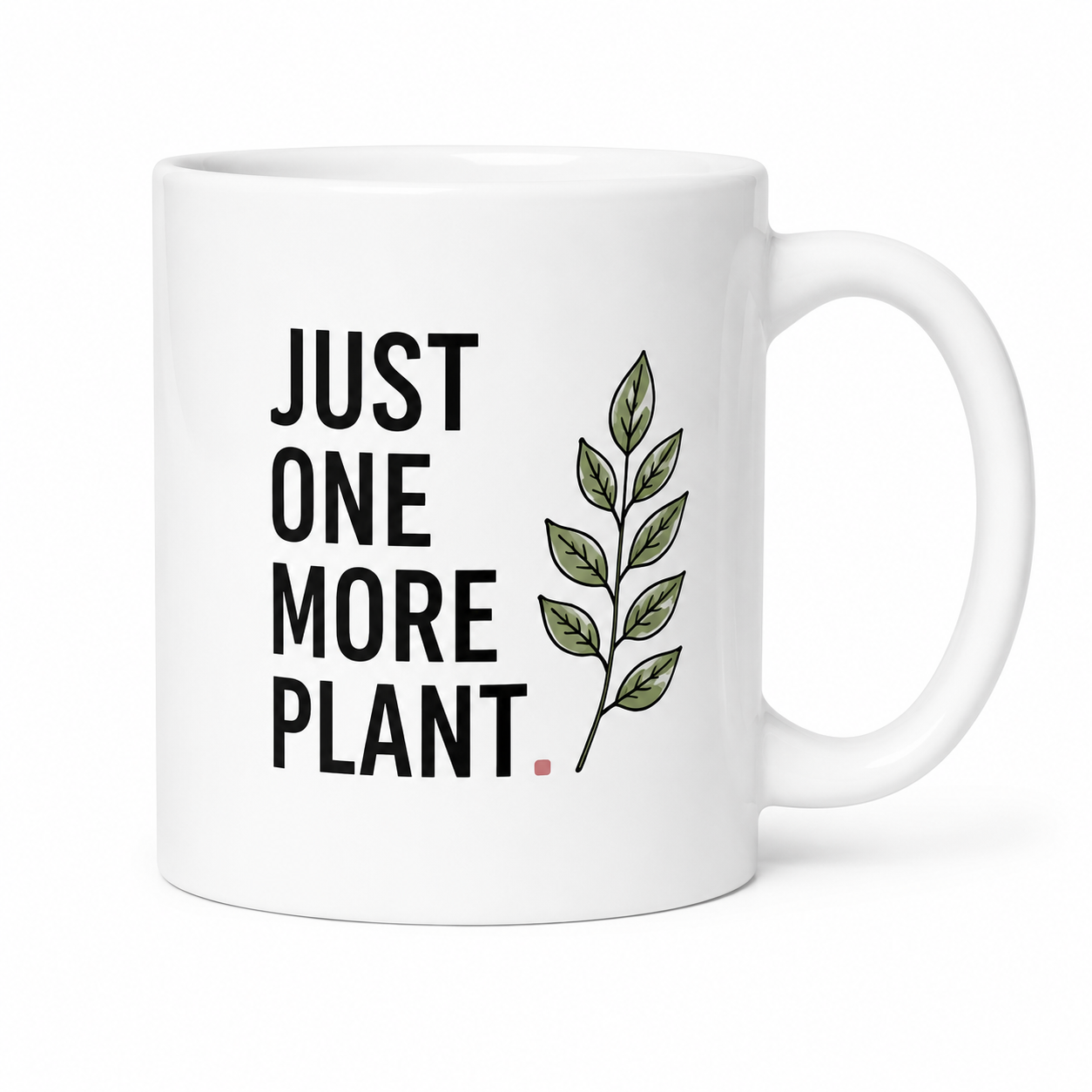 Just One More Plant Mug – Funny Plant Lover Coffee Mug