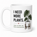 I Need More Plants Mug – Funny Plant Lover Coffee Mug