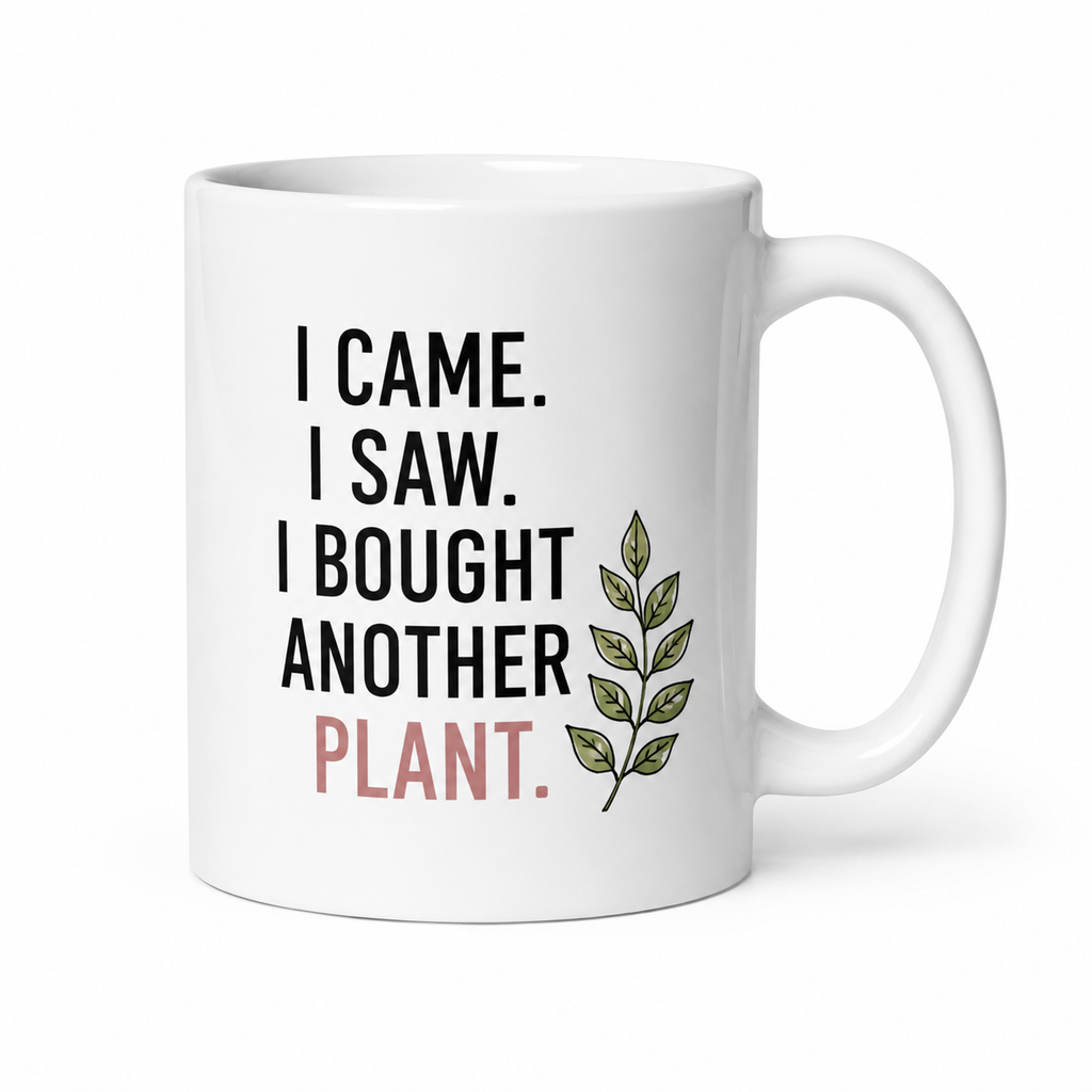 I Came. I Saw. I Bought Another Plant. Mug – Funny Plant Lover Coffee Mug